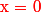 \text{\red x = 0}